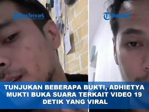 TUNJUKAN BEBERAPA BUKTI, ADHIETYA MUKTI BUKA SUARA TERKAIT VIDEO 19 DETIK YANG VIRAL