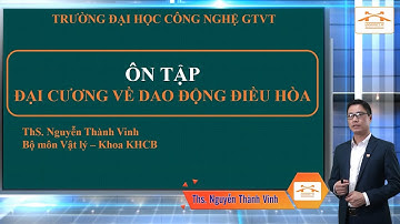 Ôn tập Vật lý thi tốt nghiệp THPT 2020: Đại cương về dao động điều hòa