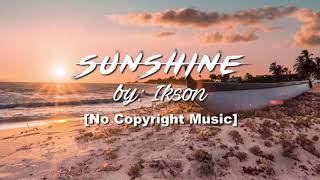 Ikson   Sunshine Travel Vlog Background Music @nocopyrightmusicturkey801
