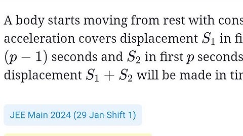 #jeemain2024 #kinematics A body starts moving from rest with constant acceleration covers S1 in (p-1