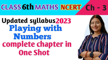 Chapter 3 - In One Shot - Playing with Numbers  - Maths class 6 | maths new syllabus 2023