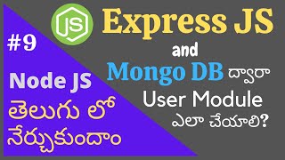 How to create user module in Express JS and Mongo DB | Node JS | Telugu Tutorials | part - 9