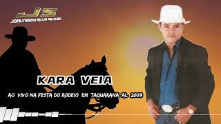 KARA VÉIA AO VIVO NA FESTA DO RODEIO DE TAQUARANA-AL 2003 Repertório diferenciado.