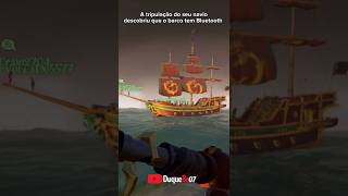 O navio tinha Bluetooth e eu nem sabia #seaofthieves #seaofthievesbrasil seaofthievesmemes #games