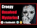 Creepiest Unsolved Mysteries from Reddit (r/AskReddit - Reddit Scary Stories)