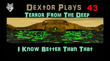 XCOM TFTD 43 I Know Better Than That