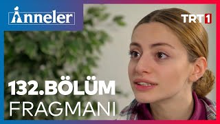 Anneler 132. Bölüm Fragmanı