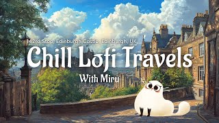 142nd Stop - Edinburgh Castle, Scotland! | Lofi Jazz Beats to Relax &amp; Study #Chill #Lofi