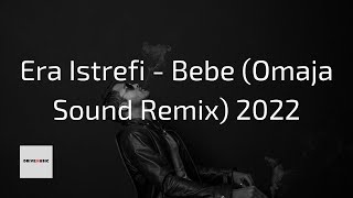 Era Istrefi - Bebe (Omaja Sound Remix) 2022 Resimi