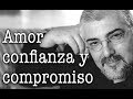 Jorge Bucay - Amor , confianza y compromiso