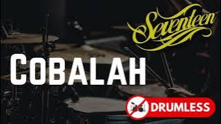 COBALAH - Seventeen (NO DRUM/DRUMLESS) untuk cover drum