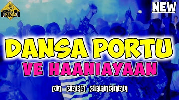DANSA PORTU || VE HAANIAYAAN || DJ PAPA REMIX 🔥🔥