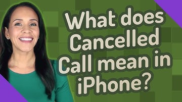 What does Cancelled Call mean in iPhone?