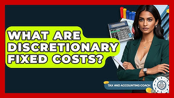 What Are Discretionary Fixed Costs? - Tax and Accounting Coach