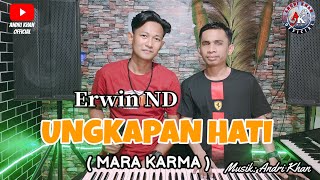 ERWIN ND ~ UNGKAPAN HATI - CIPT : MARA KARMA - (cover)