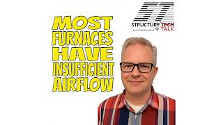 PODCAST with video: Most furnaces have insufficient airflow (w/ Steve Rogers)