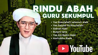 RINDU ABAH GURU SEKUMPUL | Kumpulan Sholawat Pilihan & Merdu | Sidnan Nabi, Yaa Rosulallahi