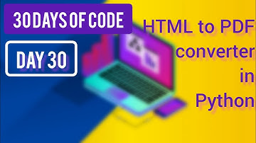 HTML to PDF converter in python ~ [ Day 30 - ( 30 Days Of Code )]