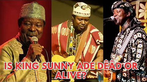 BREAKING: King Sunny Adé Death Or Alive – The Real Truth Revealed!