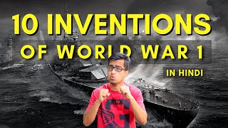 Ep#12: 10 Inventions, Weapons and Technologies of World War 1 That Changed the World (in Hindi)