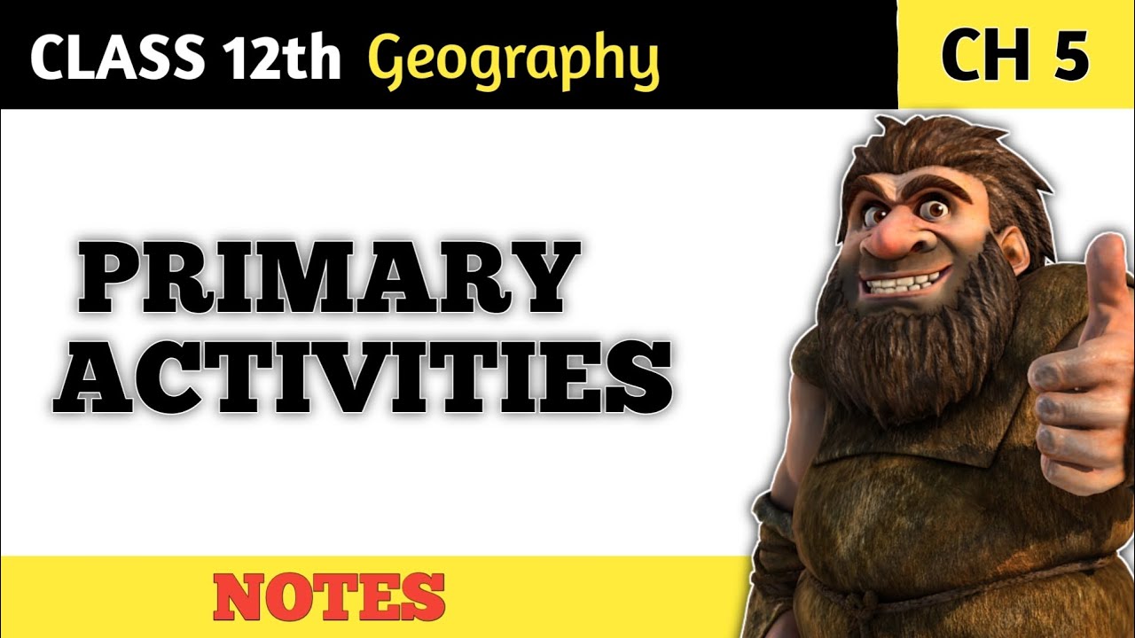 PRIMARY ACTIVITIES || CLASS 12 || GEOGRAPHY CHAPTER 5|| ONE SOHORT ...