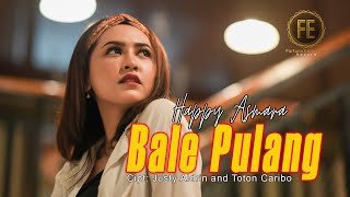 HAPPY ASMARA - BALE PULANG II ( Official Music Video ) | Angin datang kasih kabar