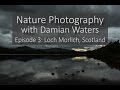 Nature Photography with Damian Waters: Episode 3 - Loch Morlich