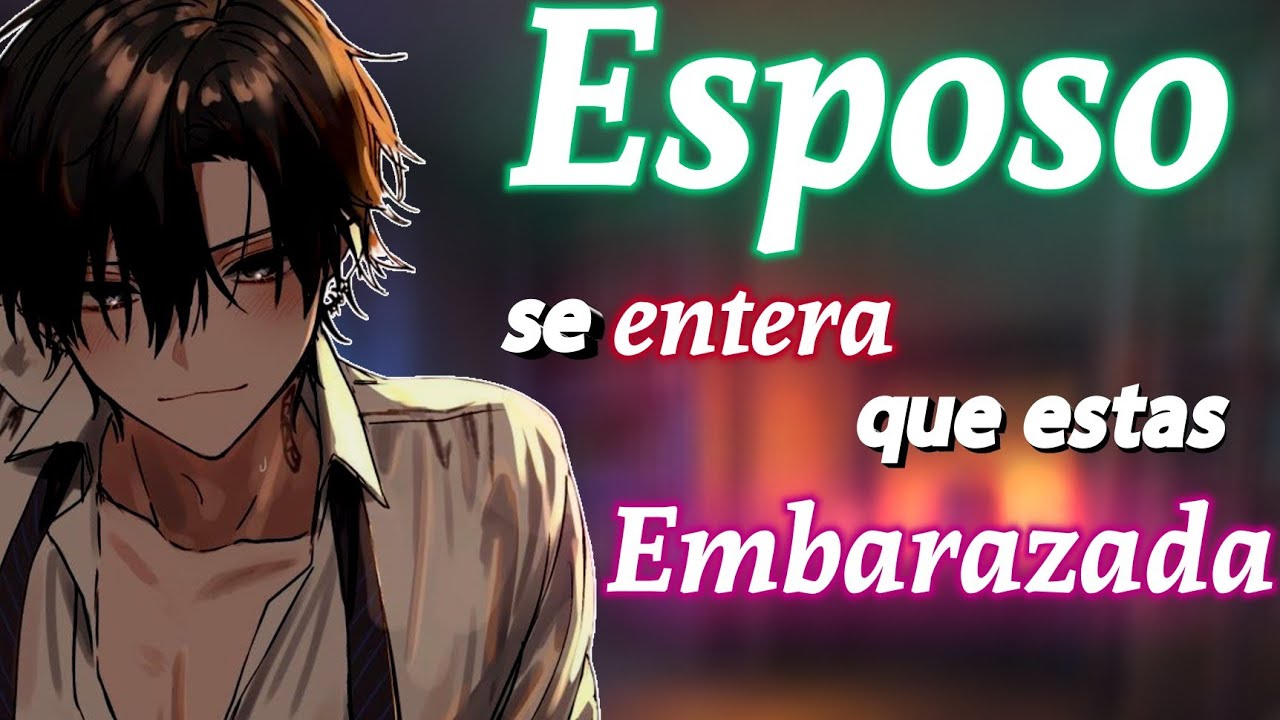 Esposó se entera que estás EMBARAZADA |ASMR / ROLEPLAY ANIME