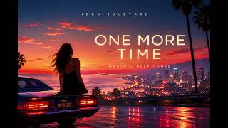 ONE MORE TIME | Melodic Deep House | NEON BULEVARD