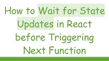How to Wait for State Updates in React before Triggering Next Function