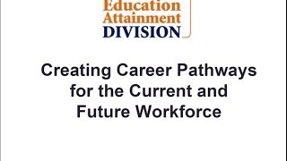 Creating Career Pathways for the Current and Future Workforce