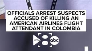 Officials arrest suspects accused of killing an American Airlines flight attendant in Colombia