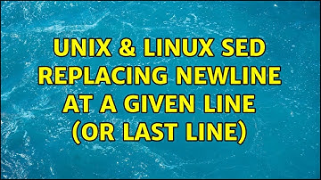 Unix & Linux: sed: replacing newline at a given line (or last line) (2 Solutions!!)