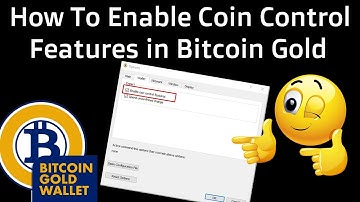 How To Enable Coin Control Features in Bitcoin Gold Core Wallet