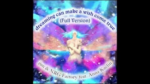 dreaming can make a wish come true (Full Version) / jun & NRG Factory feat. Anna Kaelin