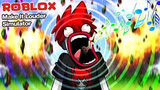 Roblox : Make It Louder 🎶 เมื่อคุณยิ่งเทพ คุณจะแหกปากเสียงดังขึ้น !!!