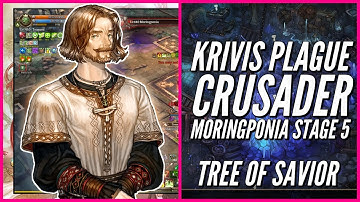 【Krivis - Plague Doctor - Crusader】Moringponia Stage 5 | Tree of Savior