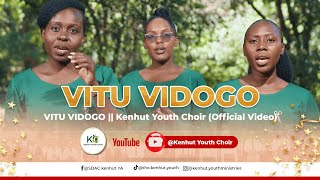 VITU VIDOGO || Kenhut Youth Choir (Official Video)