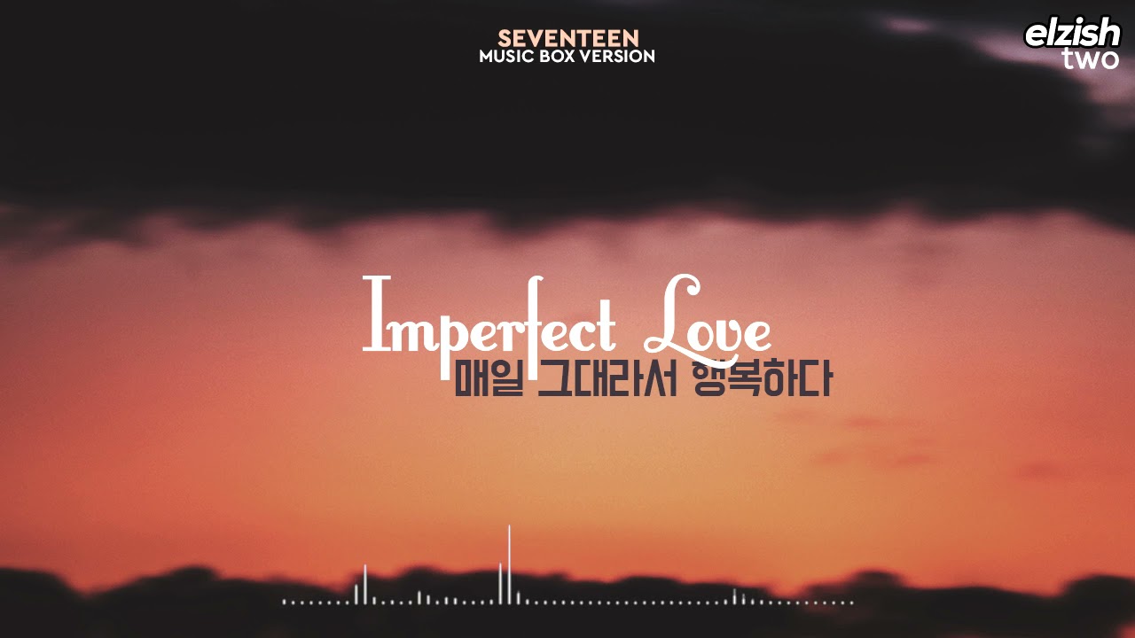 SEVENTEEN - Imperfect Love | Music Box Version (Lullaby Ver.) | 매일 그대라서 행복하다