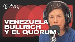 Ayuda a Venezuela y Bullrich contra el kirchnerismo por el quórum. Audios de la mañana #DeAcáEnMás