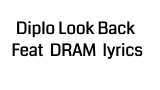 Diplo Look Back Feat  DRAM  lyrics
