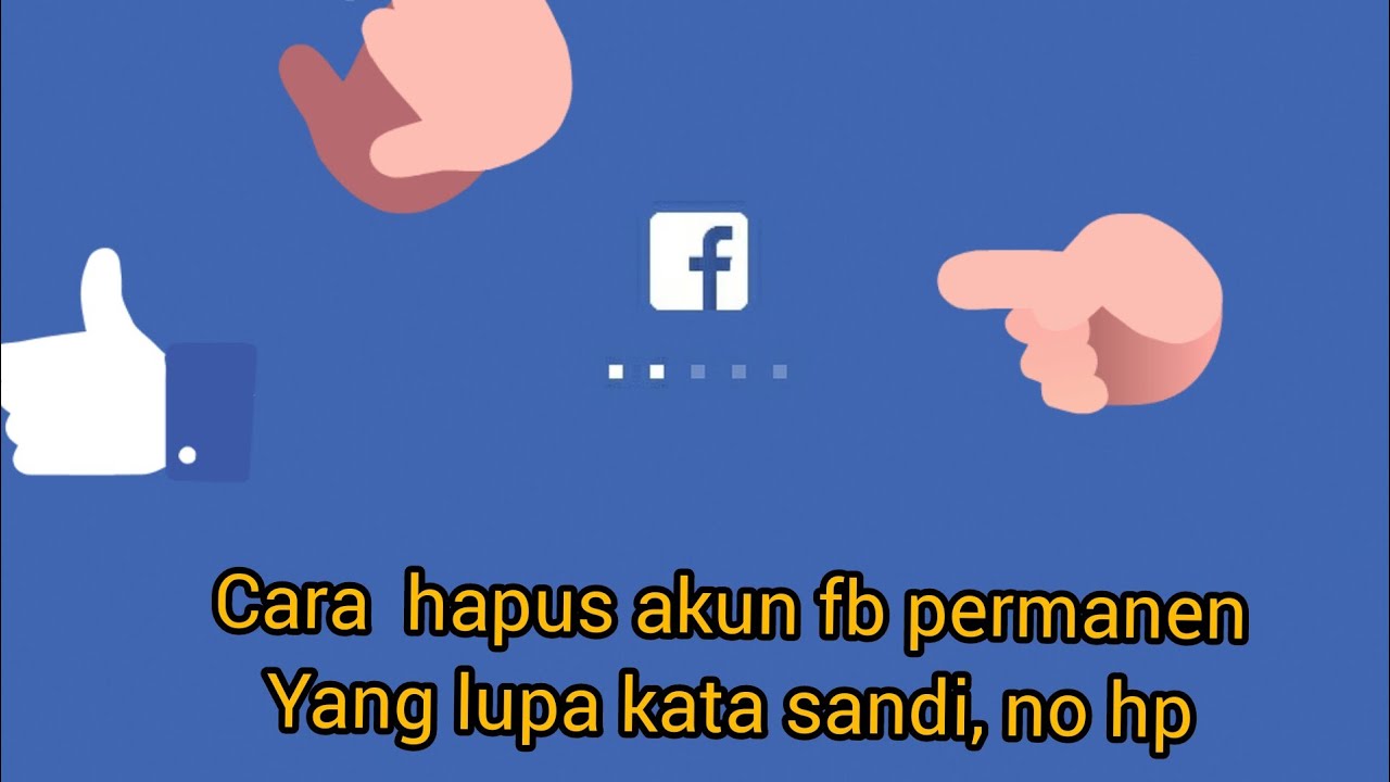 Cara hapus akun fb permanen yang lama, lupa kata sandi, no hp dengan