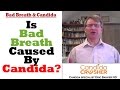 Help I've Got Bad Breath!: Could It Be Candida?