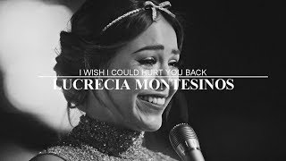 Lucrecia Montesinos I Wish I Could Hurt You Back