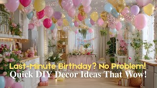 ✨ Easy Birthday Decor Ideas You Can Do in Minutes | Chic DIY Party Magic