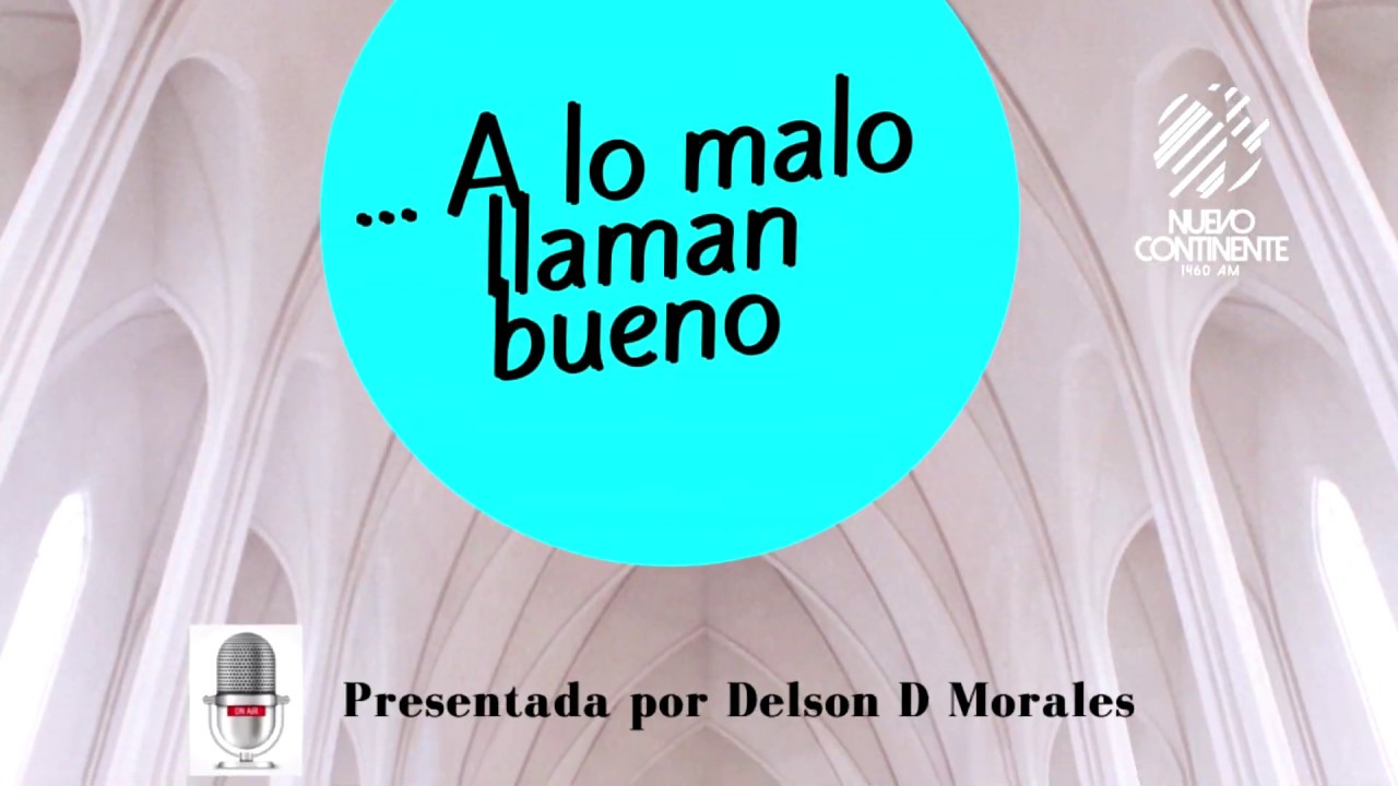 A lo malo llaman bueno - Reflexión con Delson Morales | Emisora Nuevo