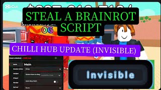 CHILLI HUB UPDATE SCRIPT STEAL A BRAINROT INVISIBLE (NEED 7 REBITS) 