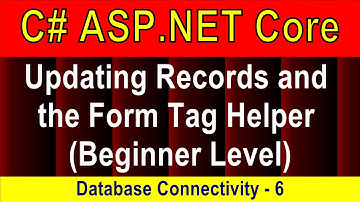 (Beginner Level) Updating Records and the Form Tag Helper (Database Connectivity - 6)|ASP.NET Core 5