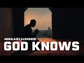 God Knows | الله يعلم - عبدالعزيز الراشد | Melancholic & Reassuring Nasheed By AbdulAziz Alrashed