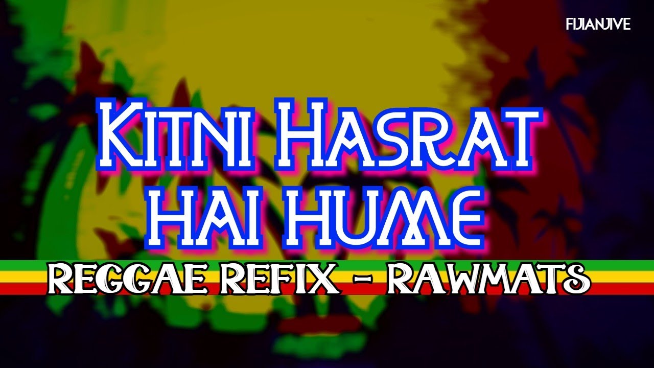 Kitni Hasrat Hai Hume REGGAE   Rawmats Refix   FijianJive Remix